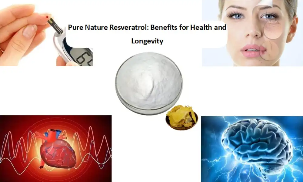 Pure Nature Resveratrol: Benefits for Health and Longevity